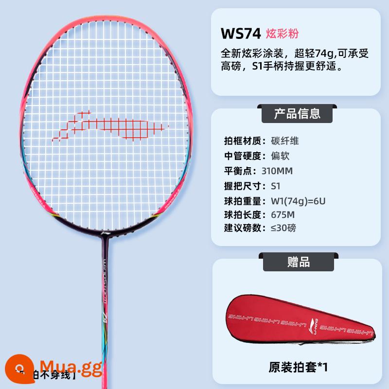 Vợt cầu lông Li Ning WS72/74/79S/H hành động gió sợi carbon 6000 iC vợt đơn cấp chuyên nghiệp 6U siêu nhẹ - WS-74 bột đầy màu sắc-6U [cả tấn công và phòng thủ, một phần tấn công]