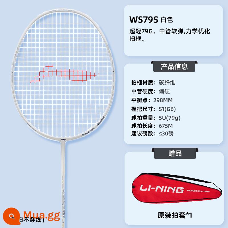 Vợt cầu lông Li Ning WS72/74/79S/H hành động gió sợi carbon 6000 iC vợt đơn cấp chuyên nghiệp 6U siêu nhẹ - WS79S-White-5U [Cả tấn công và phòng thủ]