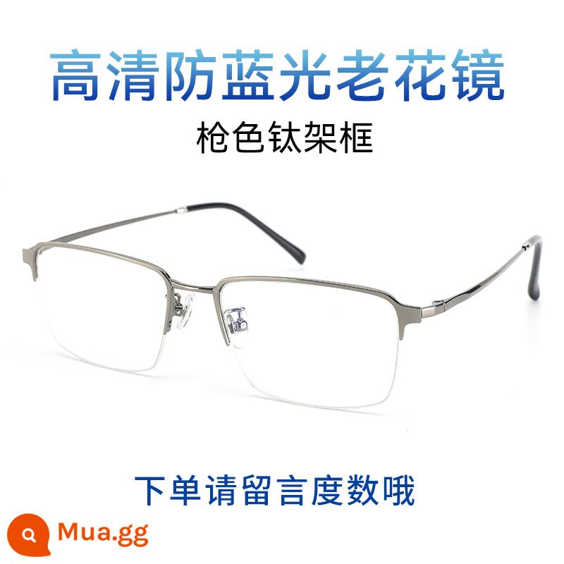 Kính lão thị gọng titan Ona nam độ nét cao chống ánh sáng xanh siêu nhẹ tùy chỉnh kính lão thị cho người già thương hiệu cao cấp trung niên và cao tuổi - Kính đọc sách chống ánh sáng xanh khung titan súng khung màu xám [vui lòng để lại tin nhắn để biết đơn thuốc tùy chỉnh khi đặt hàng]