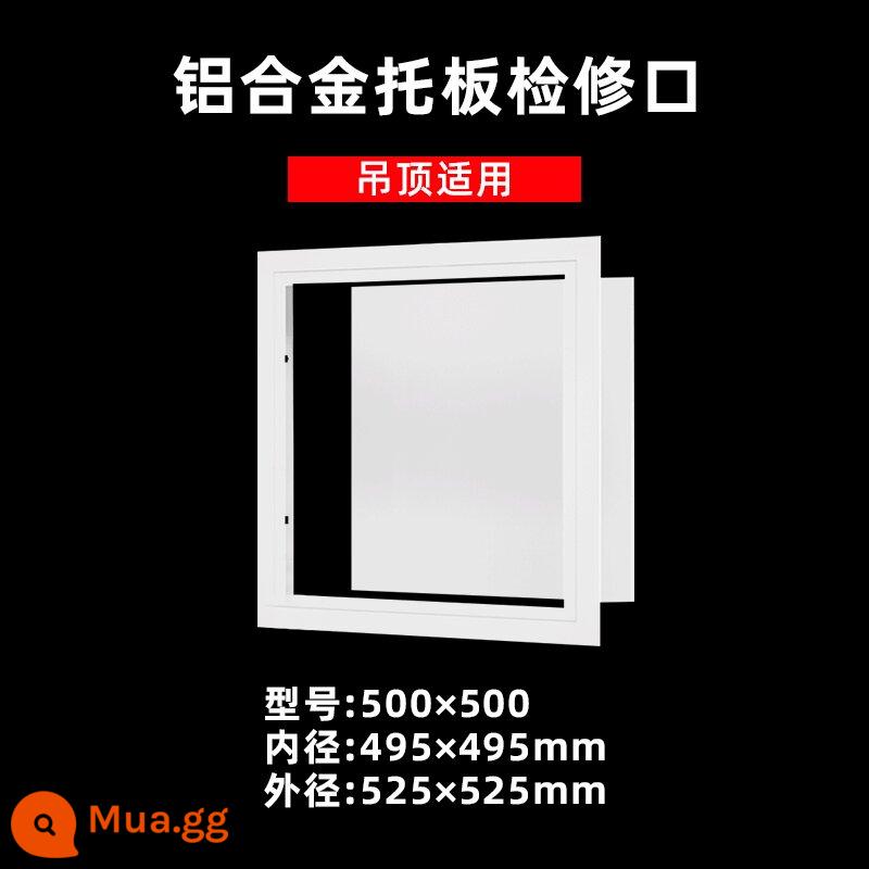 Mở kiểm tra Cửa truy cập điều hòa không khí được làm bằng hợp kim nhôm Cửa truy cập trần treo Cửa truy cập 300, 350, 400, 450 - Cổng truy cập loại pallet {để sử dụng trên trần treo} 500*500