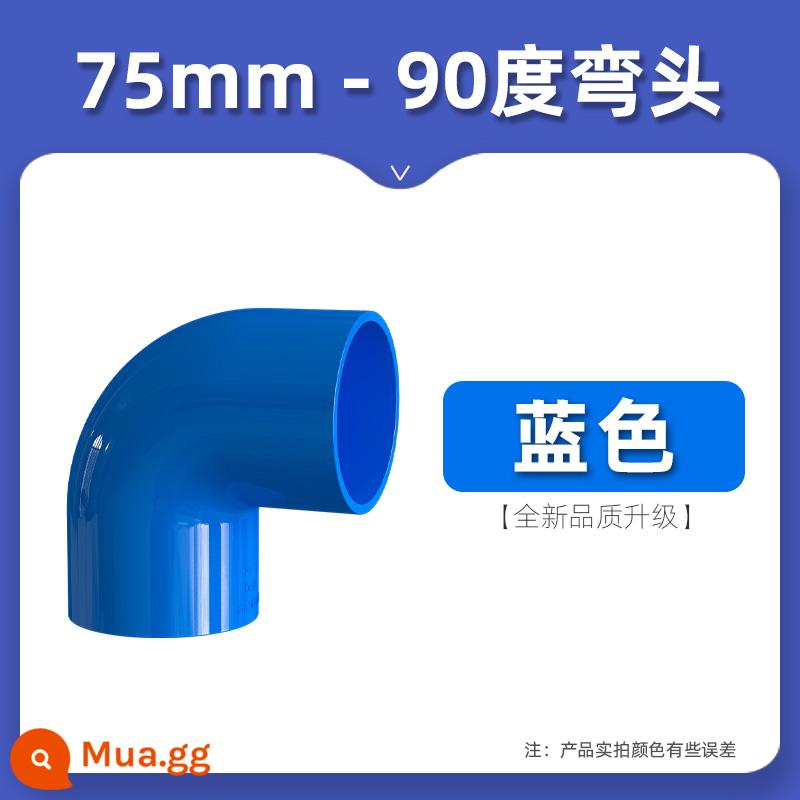 Đầu nối PVC90 độ Cút UPVC góc vuông 25 ống nhựa 20 phụ kiện 4 phút 6 phút 1 inch 32 40 50 63mm - Màu xanh [đường kính trong 75mm]