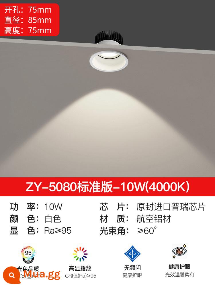 Đèn downlight âm trần Zhiyu chiếu sáng nhúng trần nhà phòng khách phòng ngủ vòng cung ánh sáng lớn chống chói không thiết kế đèn chính 5080 - [Toàn phổ] Trắng-10W-4000K