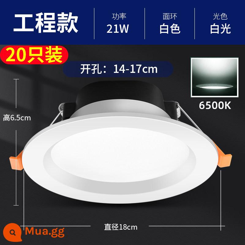 Đèn trần LED 4 inch downlight 12w6 inch 18w5 inch kỹ thuật thương mại đèn thùng 15 cm công suất cao nhúng 9w - [20 cái] Model kỹ thuật 6 inch 21W ánh sáng trắng (lỗ 14-17cm)