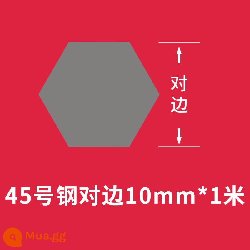 Đôi bên cùng có lợi 45# thép kéo nguội thép lục giác đặc thanh lục giác 45 thép mặt đối diện 5 7 10 16 25 80mm - Mặt đối diện 10 mm * 1 mét