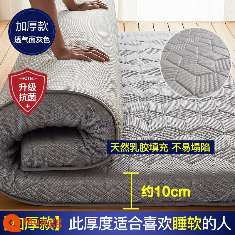 Nệm cao su đệm nhà dày ký túc xá sinh viên đơn chiếu tatami thảm xốp cho thuê chăn đặc biệt - [Phong cách cao su nâng cấp + Vải kháng khuẩn loại A] Xám thoáng khí 10cm