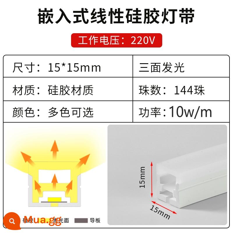 Đèn LED silicon dẻo có dải vỏ mềm 12v24 điện áp thấp chống thấm nước 220V đèn tuyến tính nhúng có rãnh - Chiều rộng 15 * Độ dày 15mm, đèn ba mặt phát ra 220V★ giá 10 mét [Tặng 1 phích cắm]