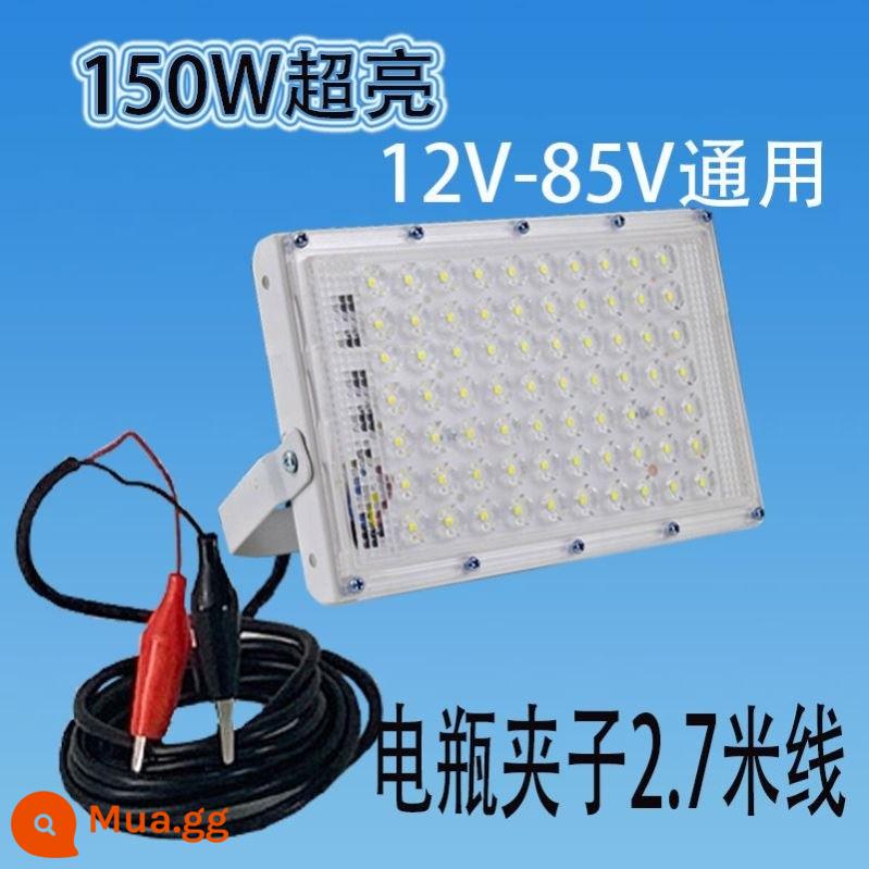 12 vled siêu sáng chợ đêm đèn gian hàng đèn pin đèn khẩn cấp ngoài trời chống thấm nước điện áp thấp 85v DC đèn nhà - Kẹp pin T86-150W 12V-85V cho 2.7