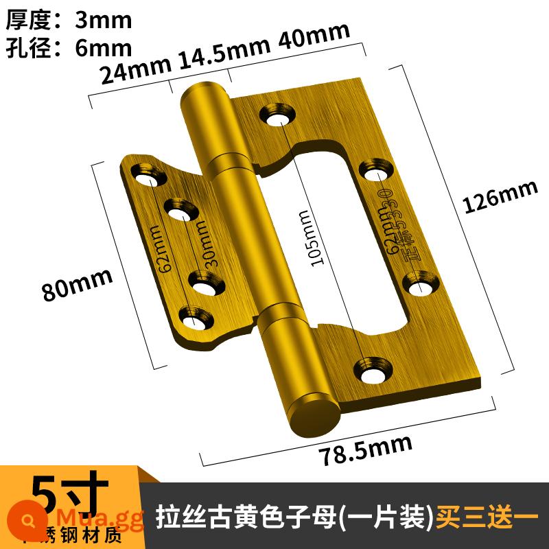 Phần cứng gấp bằng thép không gỉ bản lề cửa đầy đủ cửa gỗ mẹ chồng 4 inch 5 inch bản lề chịu lực Bản lề cửa phẳng phòng - 5 inch cổ màu vàng [3 mm] một gói mua ba tặng một