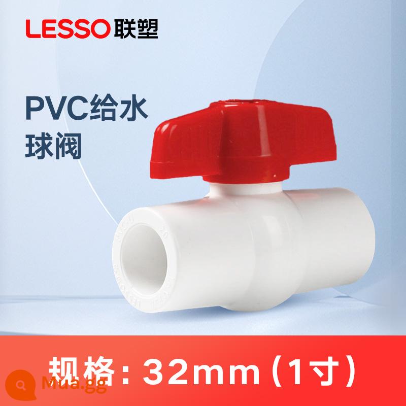 Liansu ống cấp nước PVC van bi 20 25 32 vòi nước phụ kiện đường ống phụ kiện đường ống van dừng van cổng van bi - PVC[32] 1 inch [không nóng chảy, không tương thích với PPR]