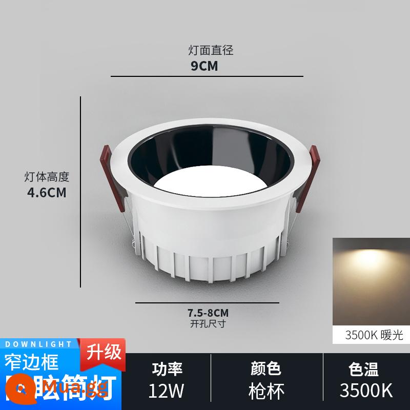 Downlight led âm trần nhà đèn rọi âm trần lõi ngô chống chói cạnh hẹp không có đèn chính phòng khách 2023 mới - Cốc súng nâng cấp/12W/khoan 75-80MM/ánh sáng trắng ấm 3500K