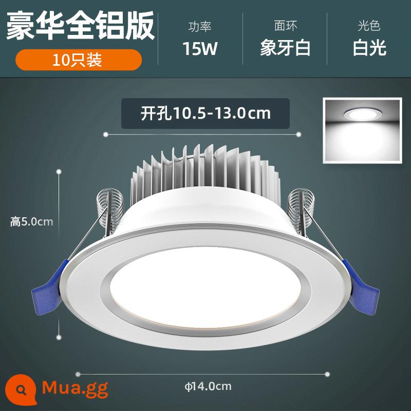 Downlight led nhúng nhà đèn chiếu trần 3w5w trần phòng khách đèn lỗ lối đi đèn mắt bò ba màu thương mại - 15W trắng tinh [10 miếng nhôm] trắng ngà-φ10,5-13cm