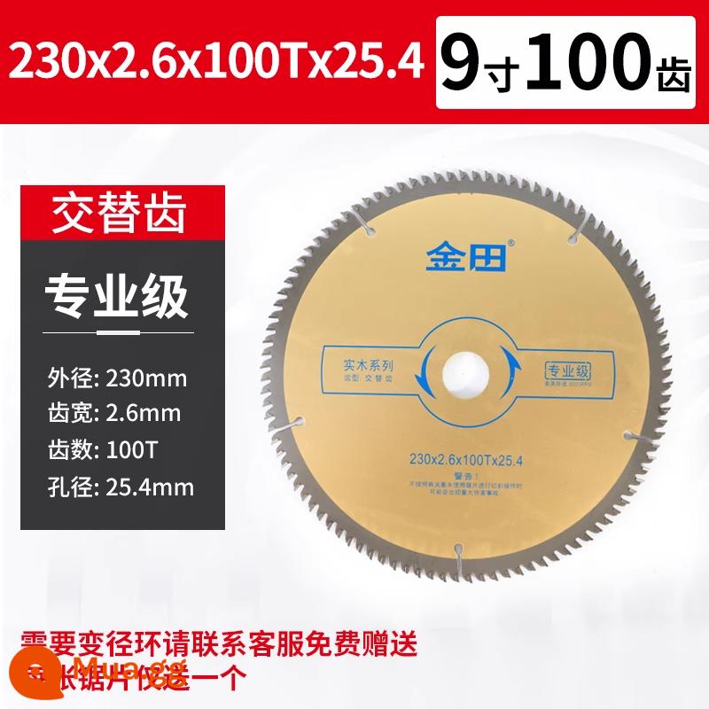 Jintian chế biến gỗ lưỡi cưa máy mài góc máy cưa cầm tay đặc biệt 4 inch 5 inch 7 hợp kim 9 vòng tròn điện chính hãng máy cắt cắt mảnh - Cấp chuyên nghiệp 230x1.9x100 răngx25.4 (9 inch)