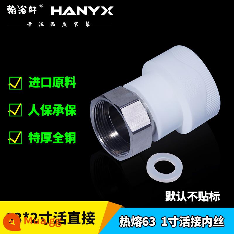 Khớp nối di động Hanyuxuan ppr dày 4 điểm 6 điểm phụ kiện đường ống máy nước nóng khuỷu tay trực tiếp phụ kiện nối ống nước nóng chảy - 63*2 inch trực tiếp thẳng (thanh đồng cực dày và nắp đồng)