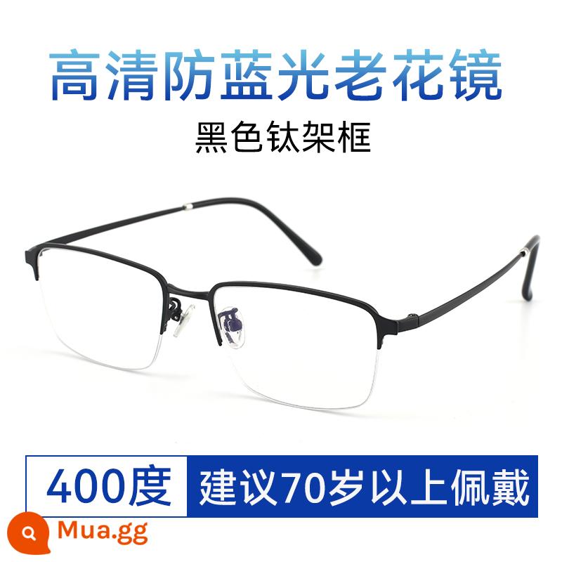 Kính lão thị gọng titan Ona nam độ nét cao chống ánh sáng xanh siêu nhẹ tùy chỉnh kính lão thị cho người già thương hiệu cao cấp trung niên và cao tuổi - Gọng titan đen chống ánh sáng xanh [viễn thị 400 độ]