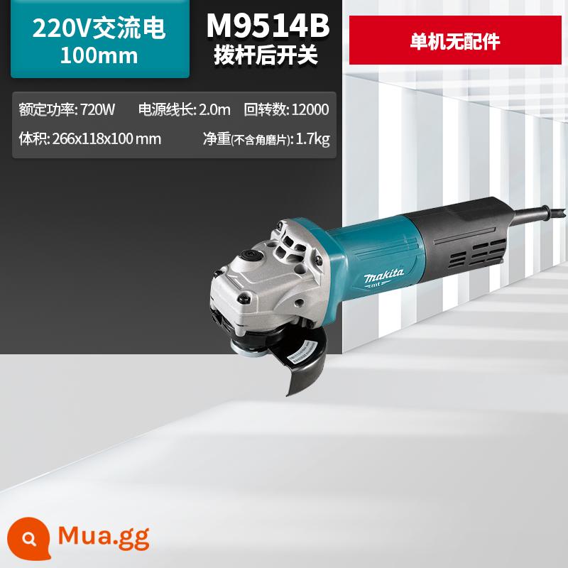 Máy mài góc Makita Nhật Bản M9509B công suất cao 100 máy mài góc nhỏ M9513 công cụ điện chính hãng - Máy độc lập M9514B không kèm phụ kiện, cần gạt sau 720W