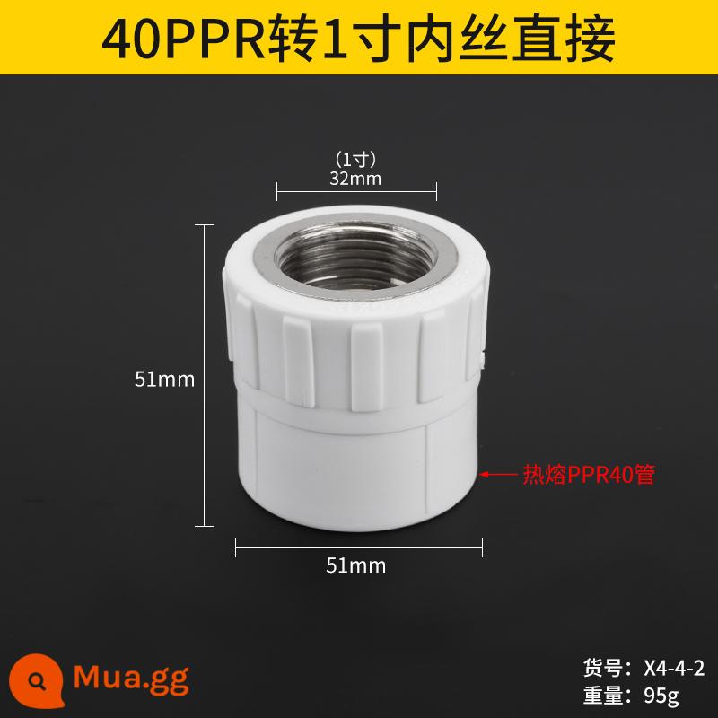 20PPR ren trong và ren ngoài trực tiếp Ống 25/32/40PPR 4 điểm/6 điểm ống nước nối thẳng giảm khớp nối - Dây bên trong 40 PPR * 1 inch