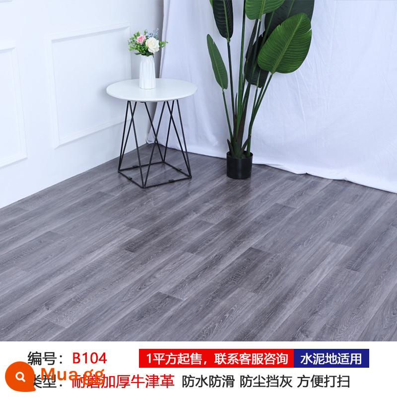 Sàn da PVC chống thấm nước chống trượt dán sàn dày chống mài mòn sàn xi măng lát trực tiếp tự dính dán sàn nhà đặc biệt - Da Oxford dày chống mài mòn B104-[10 vuông]