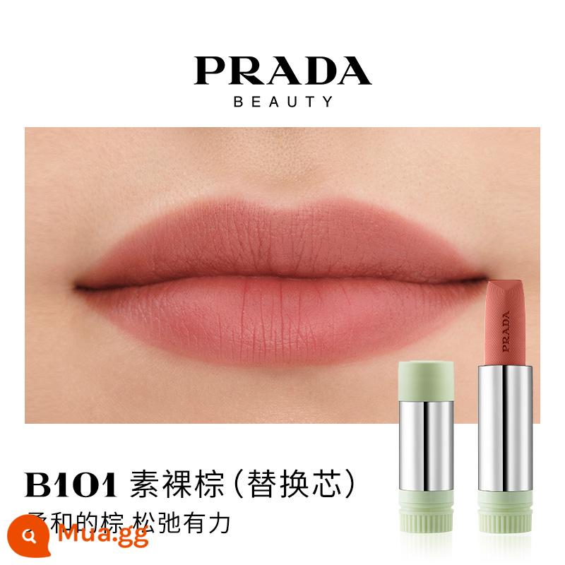 [Ưu đãi giới hạn 38] Son môi PRADA Lipstick Matte dưỡng ẩm màu nâu đỏ B03 màu nâu đất B107B101 - Lõi thay thế B101 màu nâu trơn trơn