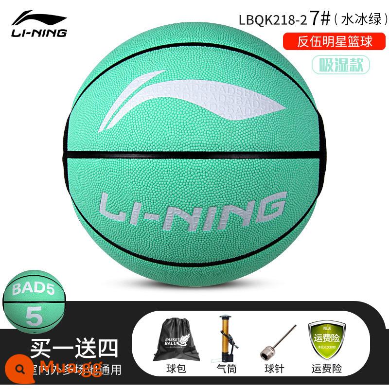 Li Ning bóng rổ chuyên nghiệp số 7 cảm thấy vua trưởng thành ngoài trời chịu mài mòn thi đấu huấn luyện bóng rổ đặc biệt quà tặng đích thực - [Nước đá xanh] Bóng rổ chống ẩm và chống mài mòn 218-2 [Gói quà tặng máy bơm không khí miễn phí]