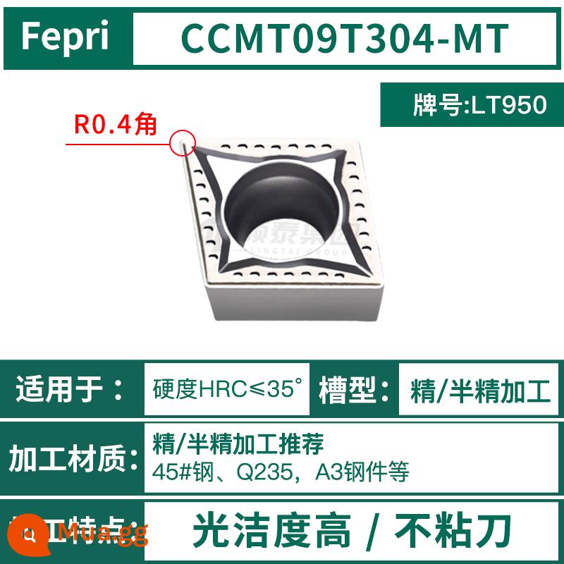 Chu Châu CNC lưỡi kim cương CCMT09T304 thép không gỉ lỗ bên trong xe lưỡi máy tiện 09t308 nhàm chán dao ngũ cốc - CCMT09T304-MT-LT950