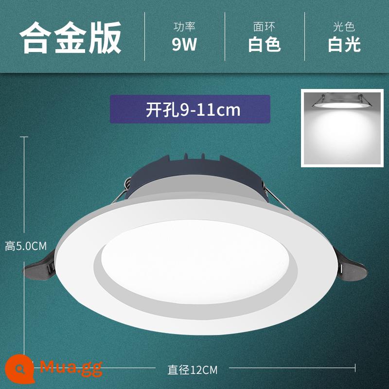 Hộ gia đình downlight led âm trần chiếu 5w nhúng khoan 7.5cm trần phòng khách lỗ mắt bò lỗ đèn đèn đèn đơn giản - Công suất cao 9W [ánh sáng trắng mặc định] lỗ 9-11cm