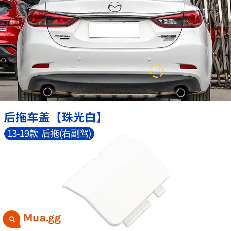 Thích hợp cho 13-19 Mazda Atez rơ mooc bao gồm cản trước và sau bao cản rơ mooc móc kéo bao - 13-19 Atez ghế kéo bên phải phía sau [Trắng ngọc trai]