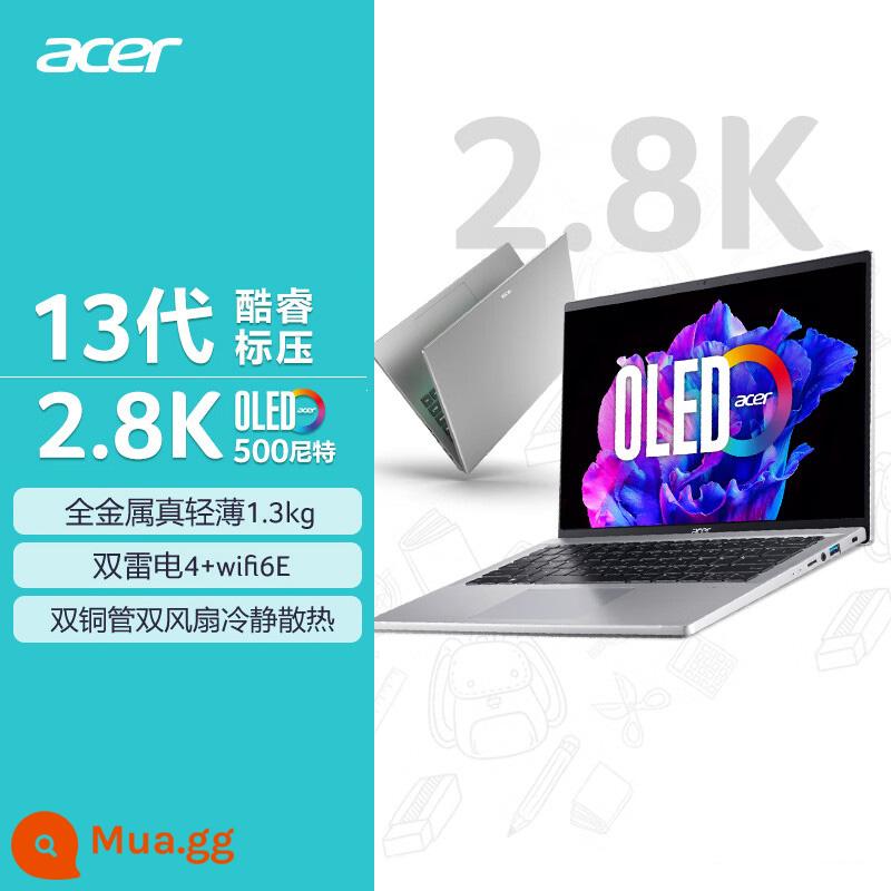 Acer/Acer Extraordinary Go 16 IntelEvo Core i5 thế hệ thứ 13 Màn hình 16 inch 3.2K 2023 mới văn phòng doanh nghiệp hiệu suất cao mỏng nhẹ Máy tính xách tay Acer xách tay - Spacetime Silver: Điện áp tiêu chuẩn Core i5 thế hệ thứ 13/Màn hình OLED 14 inch 2,8K 90Hz