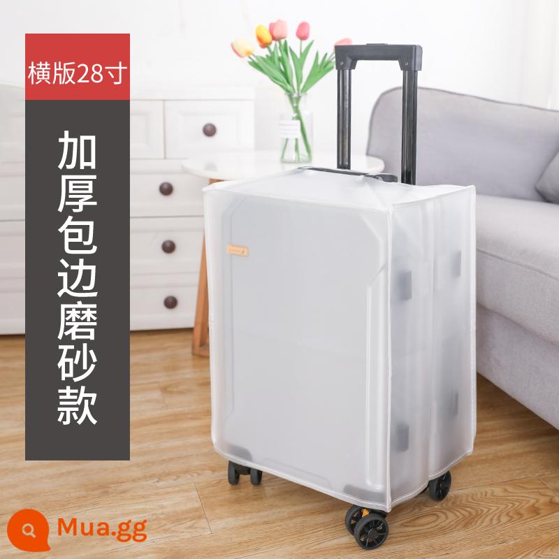 Vỏ bảo vệ vali xe đẩy dày chống bụi và chống trầy xước vỏ trong suốt mờ 20/22/24/26/28 inch vỏ - [Phiên bản dày trong suốt mờ] Phiên bản phổ thông 28 inch