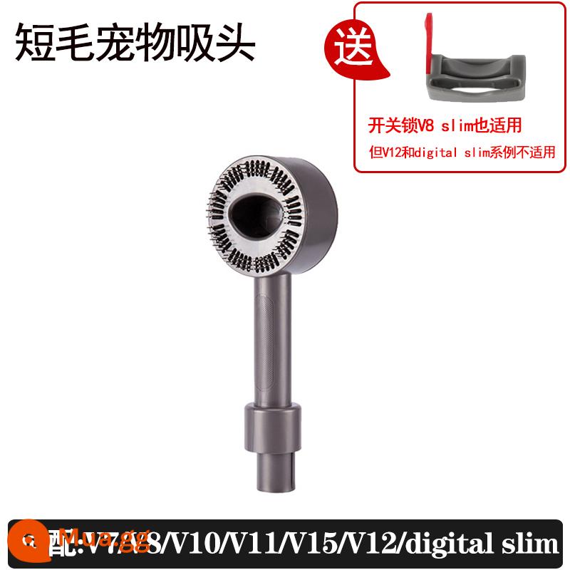 Thích hợp cho máy hút bụi Dyson Đầu hút lông thú cưng Dyson V6V7V8V10V11V12V15 đầu chải lông chó mèo - Đầu hút thú cưng lông ngắn