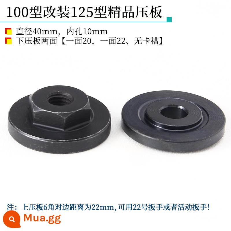 Máy mài góc 100 sửa đổi 125 tấm áp suất sửa đổi 125mm150mm đĩa cắt phụ kiện hoàn chỉnh máy đánh bóng máy đánh bóng kẹp - 6 xu] 100 đổi thành 125 [1 đôi]