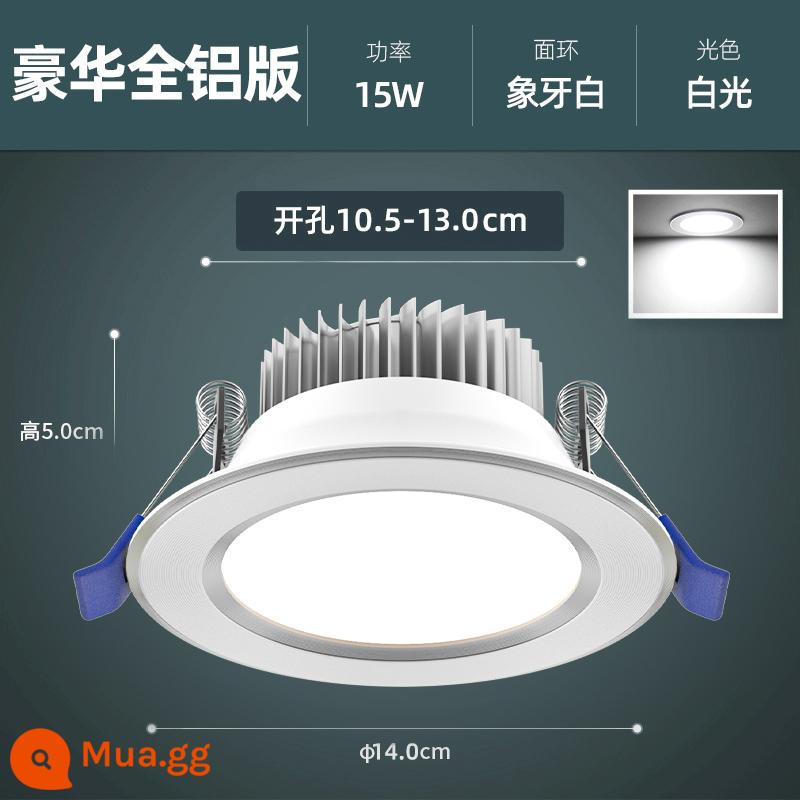 Edron LED Downlight Đèn chiếu điểm nhúng gia dụng Đèn ốp trần Đèn ốp trần Đèn phòng khách Đèn khoét lỗ sang trọng Đèn thùng Đèn đơn giản - [Tất cả nhôm] 15W Trắng ngà-True White (lỗ 10,5-12,5cm)