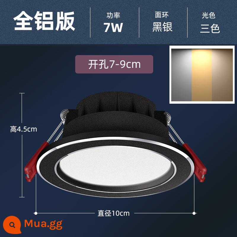 Downlight LED Âm Trần Nhúng Hộ Gia Đình Đèn Phòng Khách Âm Trần Lỗ Ánh Sáng Đơn Giản Lỗ Ánh Sáng Âm Trần Ánh Sáng Nhỏ 7.5 - Đen và bạc 7W ba màu [Nhôm đúc hàng đầu] Lỗ 7-9cm