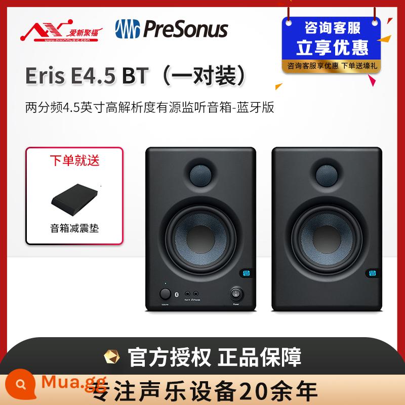 Loa màn hình chủ động PreSonus Eris E3.5E4.5E5E7E8 âm thanh chuyên nghiệp nghe bài hát máy tính để bàn tại nhà - Một cặp E4.5BT tiêu chuẩn chính thức + đệm chống sốc loa