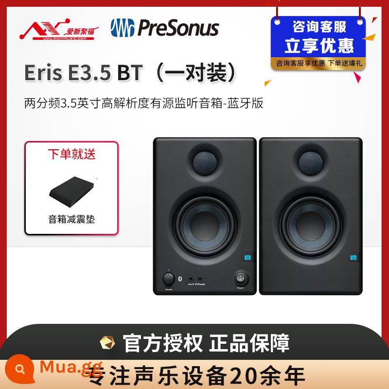 Loa màn hình chủ động PreSonus Eris E3.5E4.5E5E7E8 âm thanh chuyên nghiệp nghe bài hát máy tính để bàn tại nhà - Một cặp E3.5BT tiêu chuẩn chính thức + đệm chống sốc loa