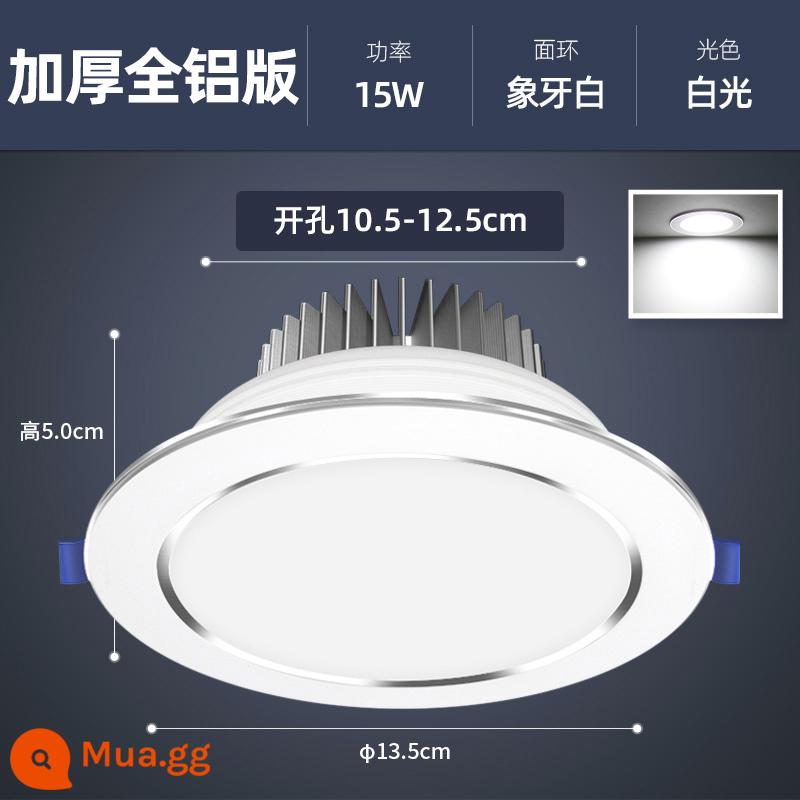 Đèn Downlight Edron LED Downlight Phòng Khách Đèn Lỗ Treo Trần Đơn Giản 3W Nhúng Đèn Lối Đi 5W7W Đèn Ốp Trần Đèn Chiếu Điểm Lỗ - Dày hoàn toàn bằng nhôm 15w-trắng ngà-trắng thật [10,5-12,5]