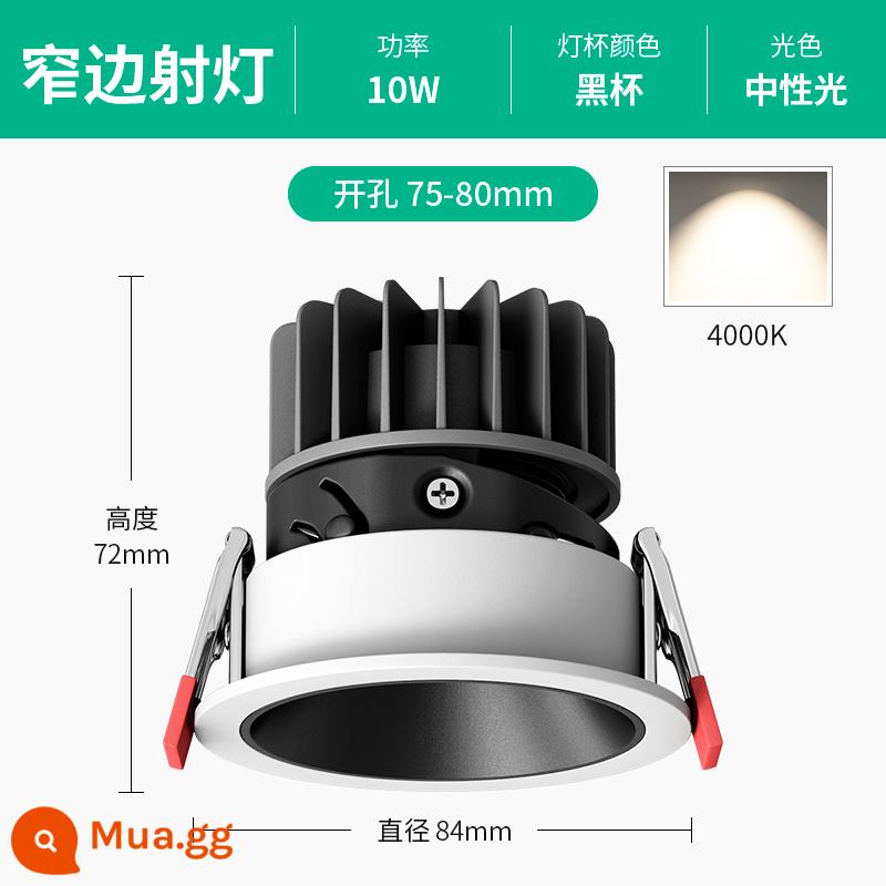 Đèn rọi chống chói lõi ngô phòng khách gia đình Đèn LED nhúng 3500k không có đèn chính chiếu sáng đồi đèn giặt tường - Hiệu ứng ánh sáng đồi-Cốc đen 10W [Khoan 75-80mm] Trung tính 4000K