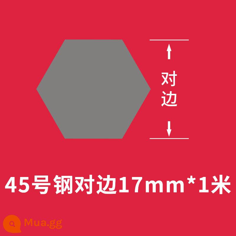 Đôi bên cùng có lợi 45# thép kéo nguội thép lục giác đặc thanh lục giác 45 thép mặt đối diện 5 7 10 16 25 80mm - Mặt đối diện 17mm*1 mét