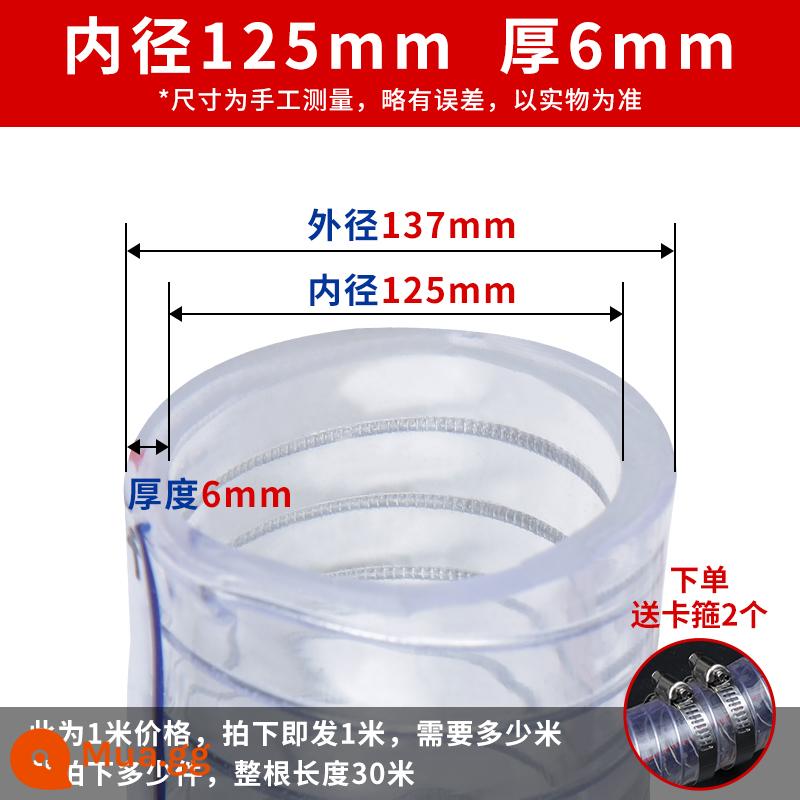 Dây thép PVC vòi dày ống nhựa trong suốt chịu nhiệt độ cao ống dầu áp lực cao ống bơm nước 6 phút 1/1.5/2 inch - Đường kính trong 125mm, độ dày 6 mm [giá mỗi mét]