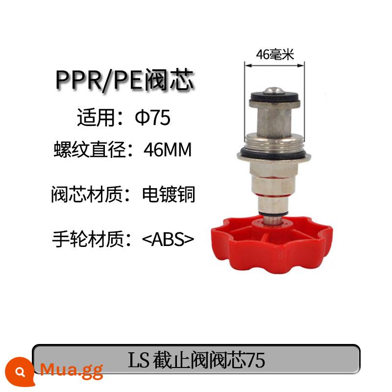 PPR PE van dừng van lõi loại nâng vòng tròn loại van chặn van cổng van 20-4 ống phân phối nước phụ kiện đường ống - Van chặn nghệ LS Spool 75