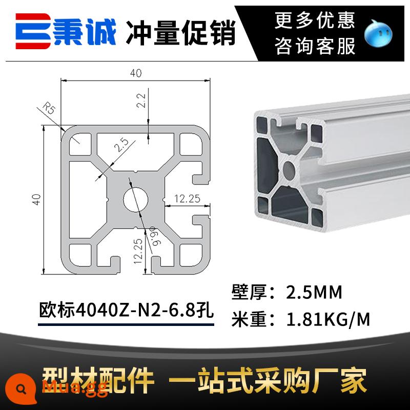 Tiêu chuẩn Châu Âu 4040 nhôm đùn vật liệu công nghiệp 3030 hợp kim nhôm góc dây chuyền lắp ráp nhôm 4080 phụ kiện khung bàn làm việc - Tiêu chuẩn Châu Âu 4040Z-N2-6.8