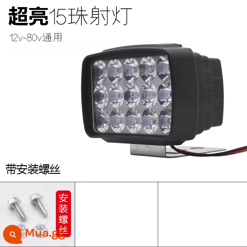 Đèn xe điện led ánh sáng mạnh Đèn xe sửa đổi bên ngoài siêu sáng 12V-80V ba bánh pin xe ánh sáng mạnh LED đèn phòng khách - Thông thường/15 hạt + ốc vít