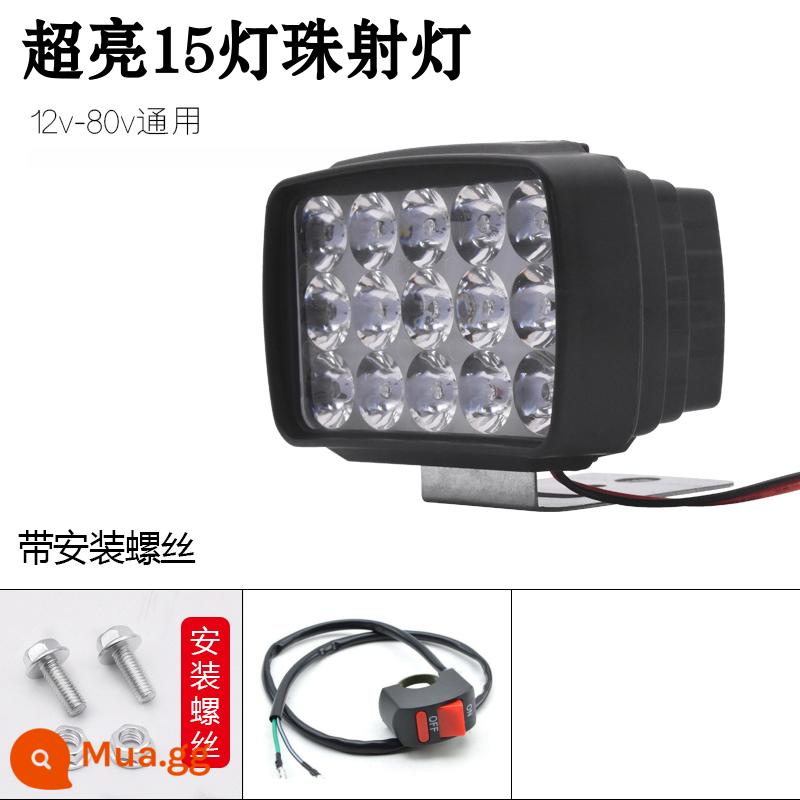 Đèn xe điện led ánh sáng mạnh Đèn xe sửa đổi bên ngoài siêu sáng 12V-80V ba bánh pin xe ánh sáng mạnh LED đèn phòng khách - Thông thường/15 hạt + ốc vít + công tắc