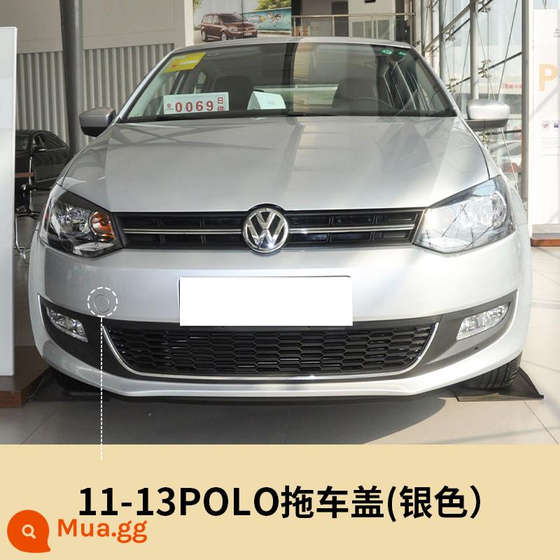 11-18 Thượng Hải Volkswagen Polo Xe Kéo Bao Polo Trước Xe Kéo Bao Xe Kéo Móc Bao Phụ Kiện - Vỏ xe moóc POLO 11-13 màu bạc (tròn) sơn nguyên bản