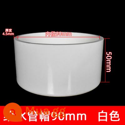 Ống nước PVC phụ kiện ống cấp nước 20 khuỷu tay tee 50 chặn cắm bể cá trên và dưới nước doanh nhựa linh hoạt bốn chiều - Nắp ống cấp nước 90mm