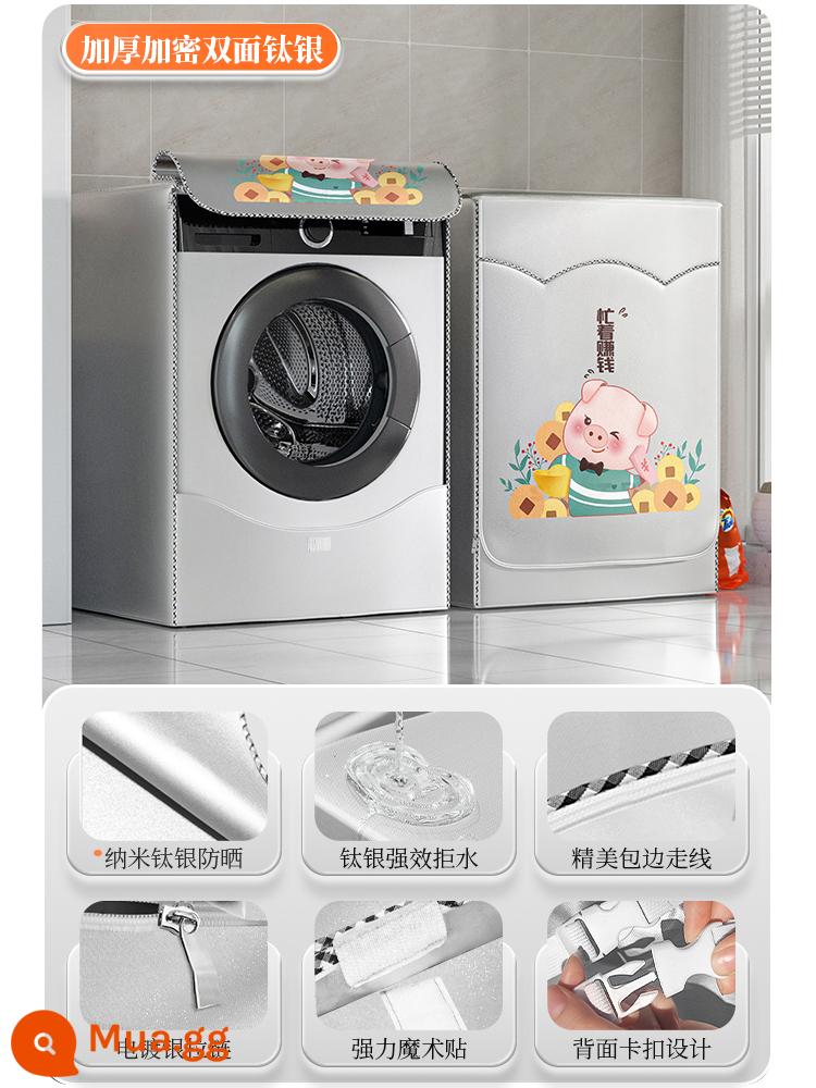 Vỏ máy giặt trống chống nắng chống nước Mũ bảo hiểm Little Swan Panasonic che bụi hoàn toàn tự động đa năng - [Bạc titan hai mặt được mã hóa dày] Bận rộn kiếm tiền