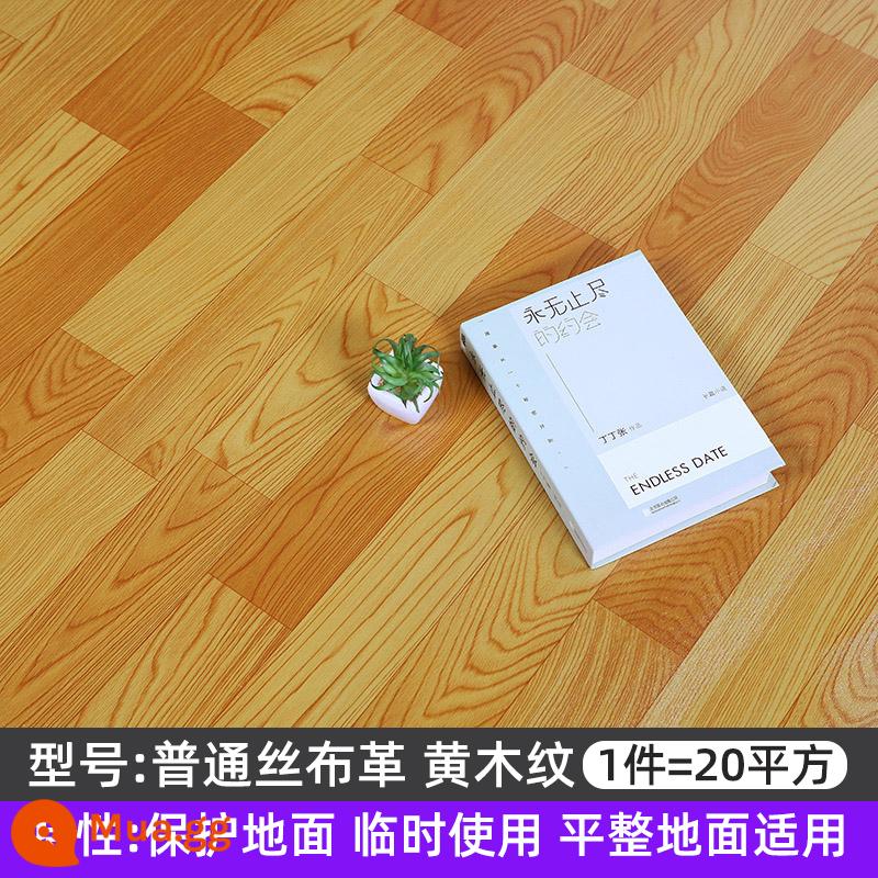 Hộ Gia Đình Sàn Da Nhựa PVC Thảm Chống Thấm Sàn Xi Măng Sàn Dán Dày Sàn Dán Không Tự Dính - Vải lụa thông thường da vân gỗ màu vàng [20 vuông]