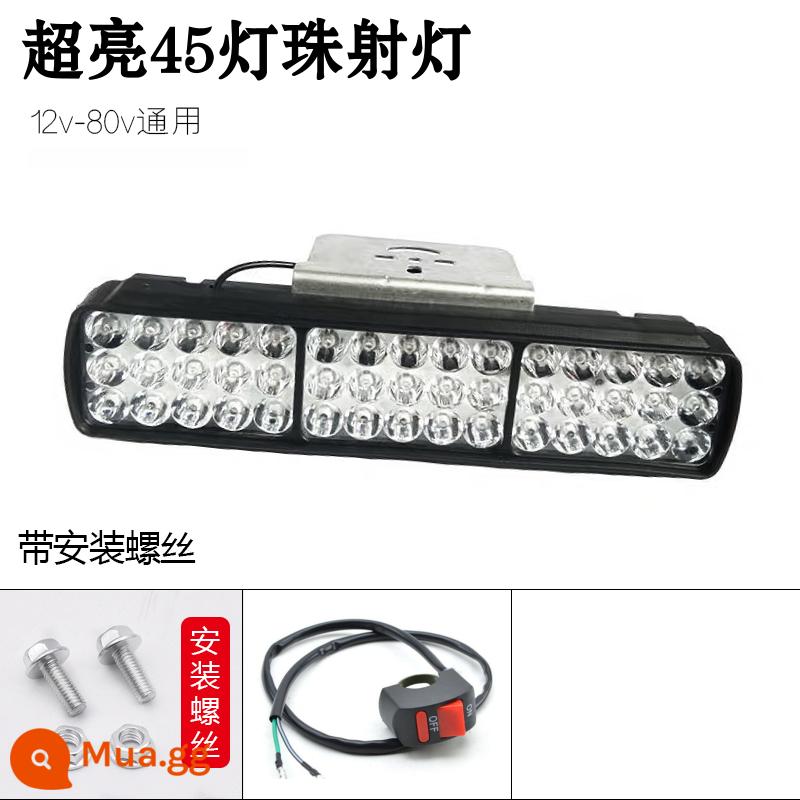 Đèn xe điện led ánh sáng mạnh Đèn xe sửa đổi bên ngoài siêu sáng 12V-80V ba bánh pin xe ánh sáng mạnh LED đèn phòng khách - Siêu sáng/45 hạt + vít + công tắc [Đèn LED]