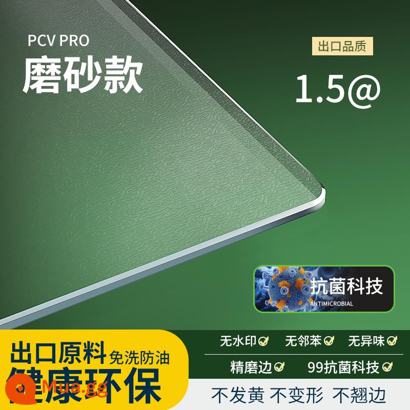 Kính mềm để bàn trong suốt bàn thảm không rửa chống nước chống dầu nóng PVC bàn cà phê khăn trải bàn đệm bảo vệ phim tấm pha lê - [Công nghệ kháng khuẩn + Kháng dầu lâu dài 192h] Scrub 1.5@