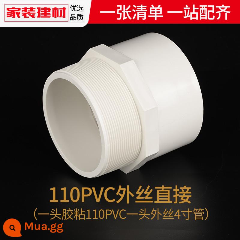 Dây ngoài PVC trực tiếp cấp nước trực tiếp răng ngoài giao diện thẳng 20 4 phút 25 6 phút 32 50 phụ kiện ống nước phụ kiện đường ống - Ống 110pvc×miệng dây 4 inch